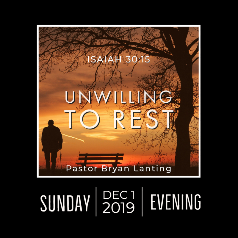 Sermon - Audio
Unwilling to Rest
Isaiah 30:15
Pastor Bryan Lanting
December 1, 2020 Evening