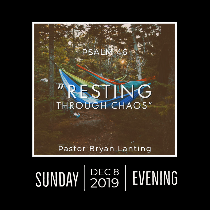December 8, 2019 Evening
Psalm 46
Lanting
Audio Message