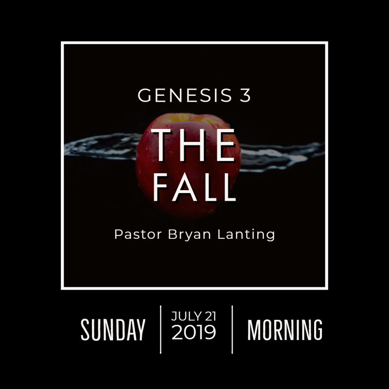 July 21, 2019 
Morning
Genesis 3
The Fall
Lanting
Audio Message