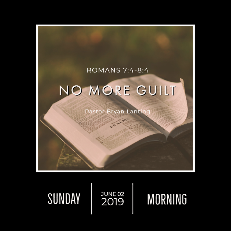 June 2, 2019 
Morning
Romans 7
No More Guilt
Lanting
Audio Message