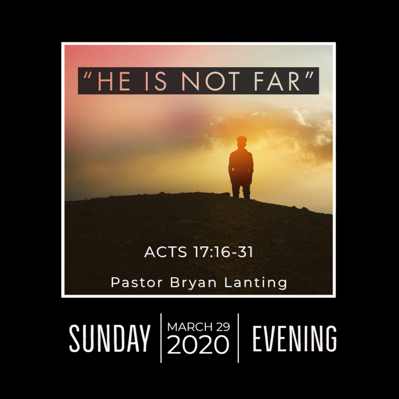 Sermon - Audio
He is Not Far
Acts 17:16-31
Pastor Bryan Lanting
March 29, 2020