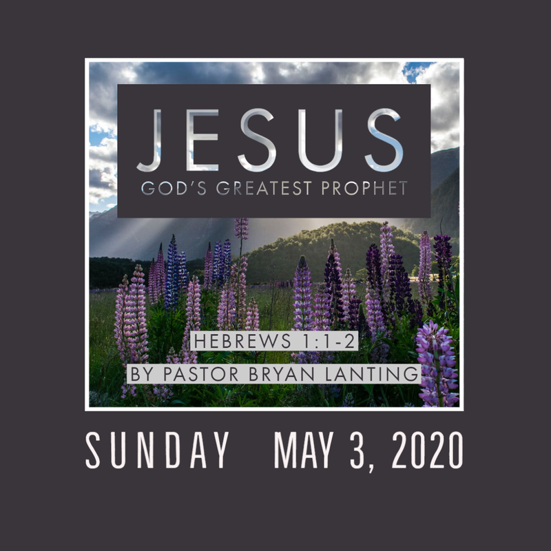 Sermon - Audio
Jesus, God's Greatest Prophet
Hebrews 1:1-2
Pastor Bryan Lanting
May 3, 2020