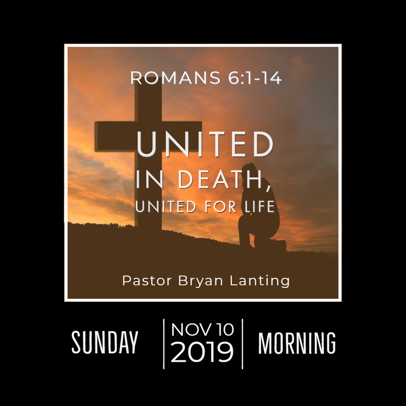 November 10, 2019 Morning
United in Death, United for Life
Romans 6
Lanting
Audio Message