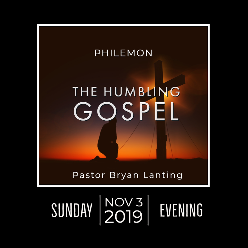 November 3, 2019
Evening
The Humbling Gospel
Philemon
Lanting
Audio Message