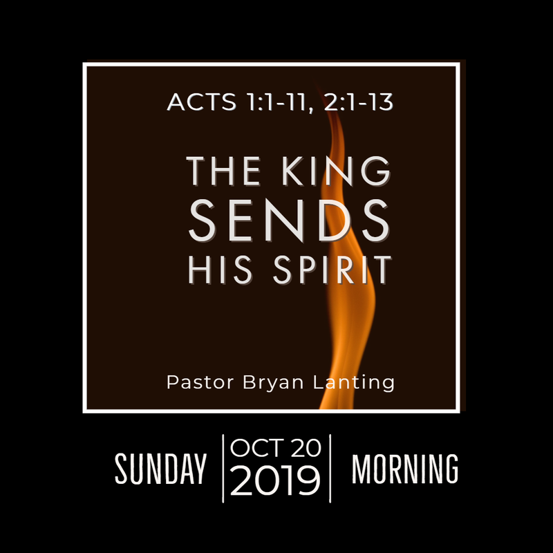 October 20, 2019 Morning
Acts 1
The King Sends His Spirit
Lanting
Audio Message